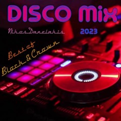 Disco Mix 2023 (Remakes/Best of Block&Crown) Mix-NikosDanelakis