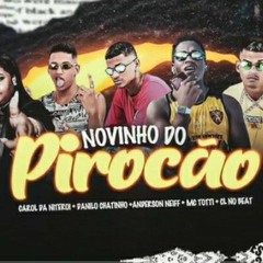 ANDERSON NEIFF E DANILO CHATINHO E CL NO BEAT E MC TOTTI E MC CAROL - NOVINHO DO PIROC??O