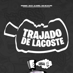 Trajado De Lacoste (feat. MC VN Cria)