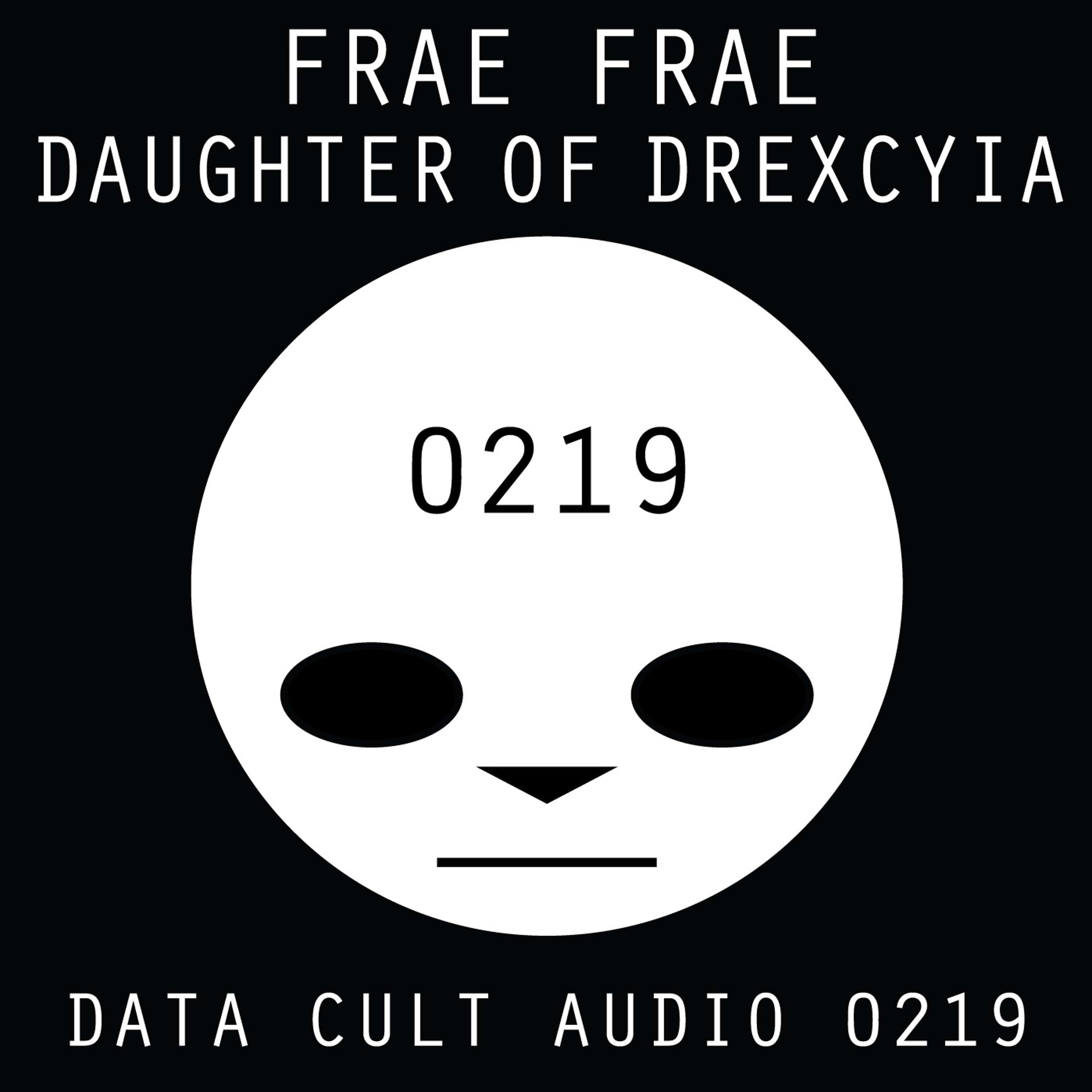 Data Cult Audio 0219 - Frae Frae - Daughter Of Drexciya