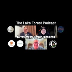 🎙️ Inside Lake Forest: Unveiling Our City's Gems with Former Mayor George Pandaleon