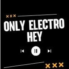 Only Electro - Hey