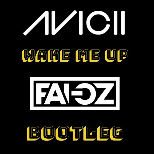 Avicci ft Aloe Blacc - Wake Me Up (FAI - OZ Bootleg)__filtered