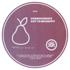 PREMIERE: Cosmocomics -  Got to Be Happy [Ripe Pear Records]