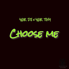 Choose Me (ft. YGR Tiny)