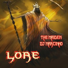 THE MAIDEN & DJ MARCINHO - LORE
