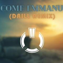 O Come Emmanuel (Drill Remix)