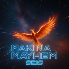 Makina Mayhem Seis