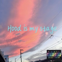 Hood is my Stage