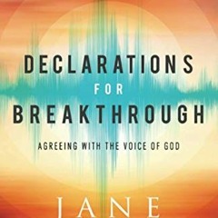 VIEW EBOOK 📖 Declarations for Breakthrough: Agreeing with the Voice of God by  Jane
