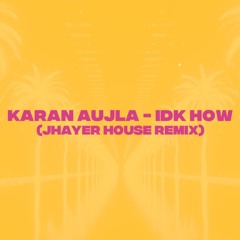 IDK (JHayer House Mix)