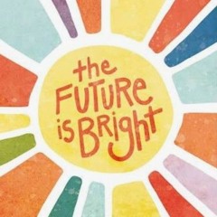 future bright 🌞