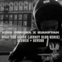 King Corona x Ziahfyah - What You Heard (Jersey Club Remix) Slowed + Reverb