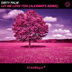 Dirty Palm - Let Me Love You (AlexWays Remix)