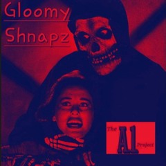 GLOOMY SHNAPZ