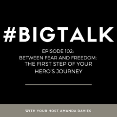 Episode 102 - Answering the Call to Adventure. Breaking Free from Fear & Embracing Your Soul's Path