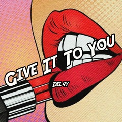 Give It To You
