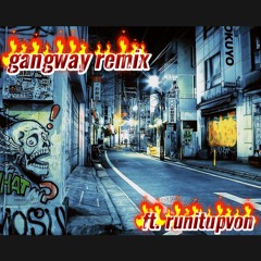 gangway remix x runitupvon