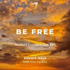 Edward Maya Feat. Vika Jigulina - Be Free (Nomen's Extended Dub Edit)
