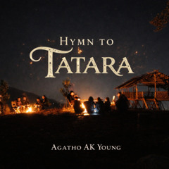 Hymn To Tatara | Agatho AK Young | Original Track (2015)