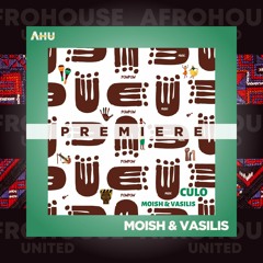 AHU PREMIERE: Moish & Vasilis, Thoby Dladla - Culo (Original Mix) [PowPow Music]