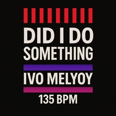Did I Do Something (Extented Mix) (FREE DL)