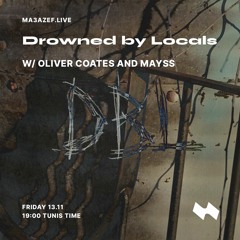 Drowned By Locals W/ Oliver Coates & Mayss | Ma3azef Radio - [13.11.20]