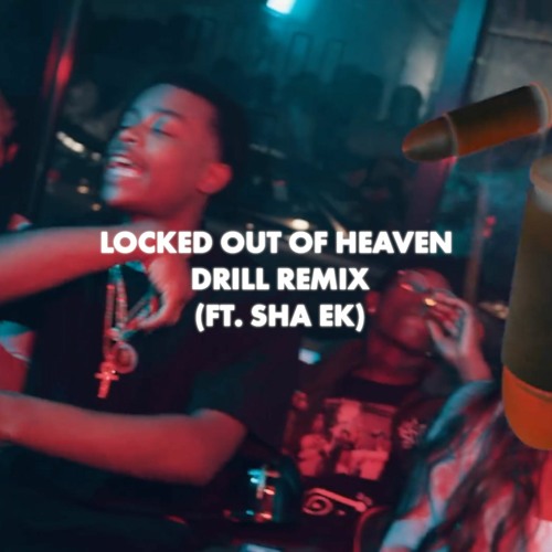 Locked out of Heaven Drill Remix (ft. Sha Ek)