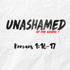 07/20/25 - Tom Miller: Unashamed of the Gospel