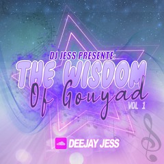 THE WISDOM OF GOUYAD VOL.1 [ DJ JESS ]