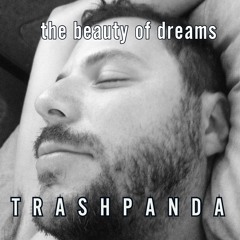 Trash Panda / TP065 / The Beauty of Dreams / 2023-05-10