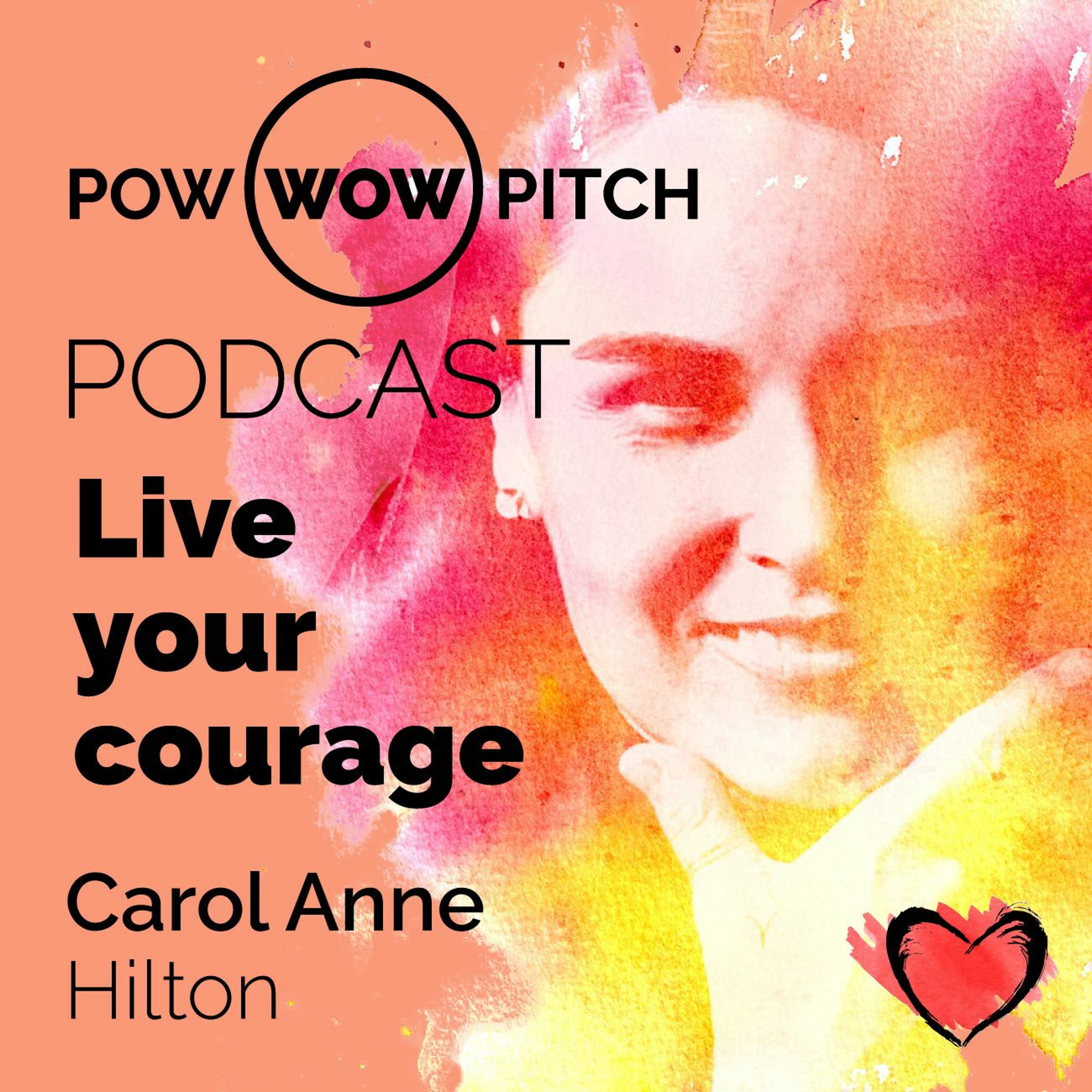 Pow Wow Pitch Podcast E02 - Live your courage with Carol Anne Hilton episode artwork