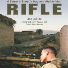 [Get] EPUB 💜 Long Rifle: A Sniper's Story in Iraq and Afghanistan by  Joe LeBleu KIN