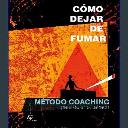 [PDF] ✨ CÓMO DEJAR DE FUMAR: Método Coaching para dejar el tabaco (Psychology WORK - Ayuda Psicolo