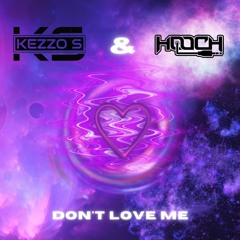 Kezzo-S & Hooch- Don't Love Me ( Earley clip Mix)