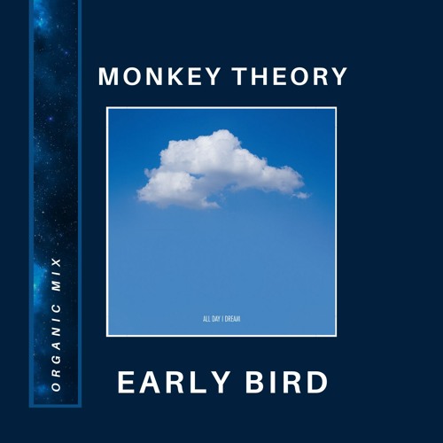 Stream Monkey Theory Early Bird by Monkey Theory Listen online for free on SoundCloud