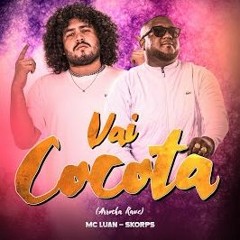 VAI COCOTA (ARROCHA RAVE) - SKORPS, MC Luan