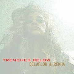 Trenches Below | Music by DELAFLOR | Music & Lyrics by REKHA IYERN FE | ALT ROCK 11/11th/20