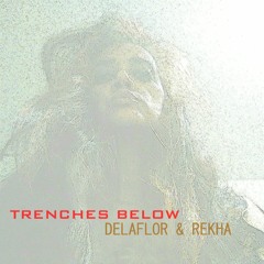 Trenches Below | Music by DELAFLOR | Music & Lyrics by REKHA IYERN FE | ALT ROCK 11/11th/20