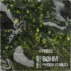 Premiere: BØHM - Unstable Process [FR032]