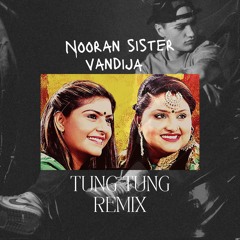 The Nooran Sisters X Vandija - TUNG TUNG CLUB REMIX [SPECIAL DROP]