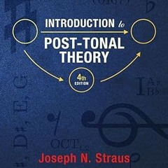 #^R E A D^ Introduction to Post-Tonal Theory #KINDLE$ By  Joseph N. Straus (Author)