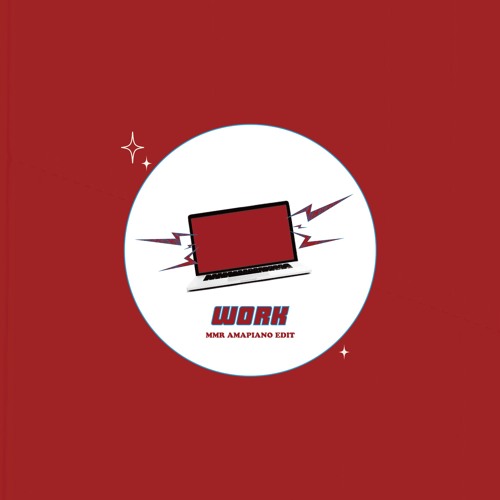 03 Work (MMR Amapiano EDIT)