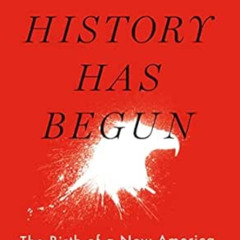 [Download] KINDLE 💚 History Has Begun: The Birth of a New America by Bruno Macaes PD