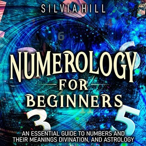 Access KINDLE PDF EBOOK EPUB Numerology for Beginners: An Essential Guide to Numbers and Their Meani