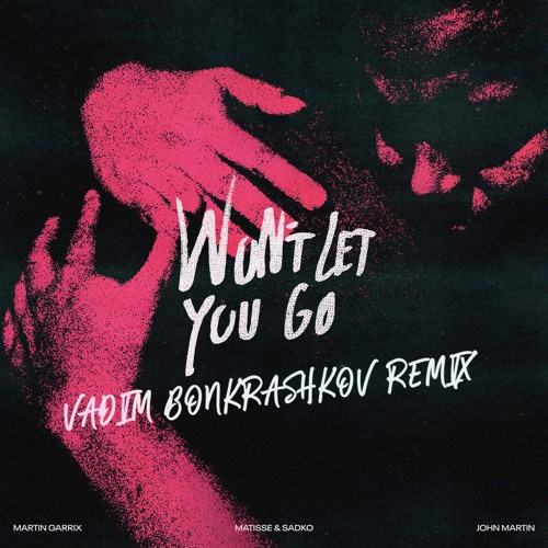 Martin Garrix, Matisse & Sadko And John Martin - Won't Let You Go (Vadim Bonkrashkov Remix)