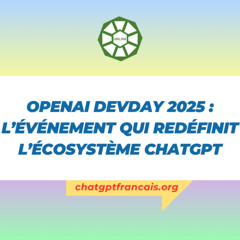 OpenAI DevDay 2025 : une révolution annoncée dans l’univers de l’IA