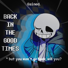 Back in the good times | UNDERTALE (No Au)