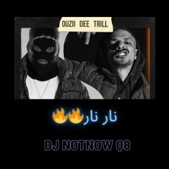 OUZII X ABDULLAH TRILL - نـار نـار By Dj NoTNoW Q8