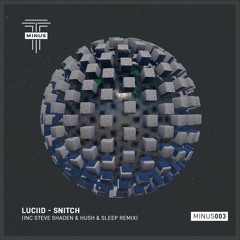 [MINUS003] Luciid - Snitch (Original Mix)